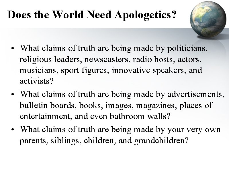 Does the World Need Apologetics? • What claims of truth are being made by