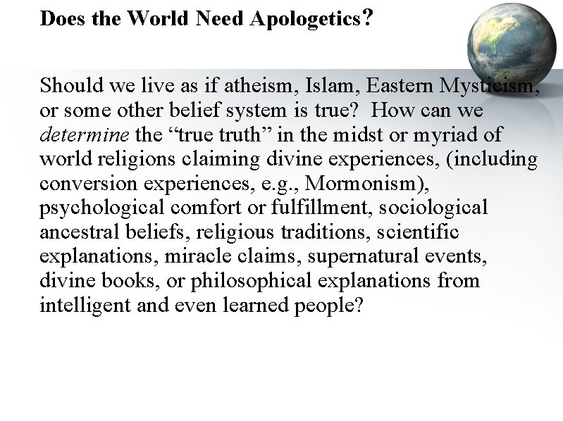 Does the World Need Apologetics? Should we live as if atheism, Islam, Eastern Mysticism,