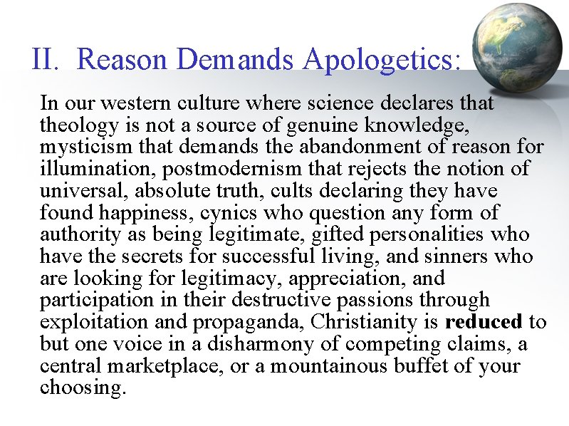 II. Reason Demands Apologetics: In our western culture where science declares that theology is