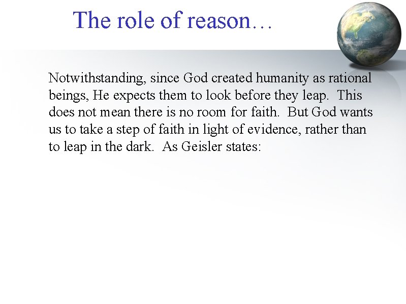 The role of reason… Notwithstanding, since God created humanity as rational beings, He expects