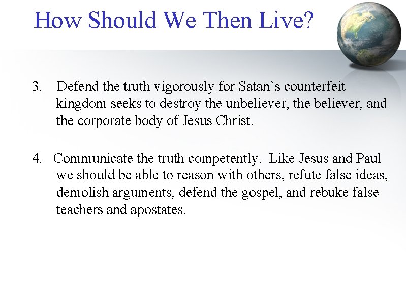 How Should We Then Live? 3. Defend the truth vigorously for Satan’s counterfeit kingdom