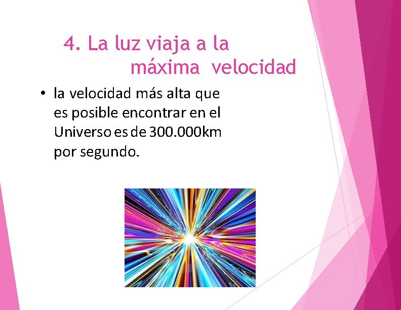 4. La luz viaja a la máxima velocidad • la velocidad más alta que