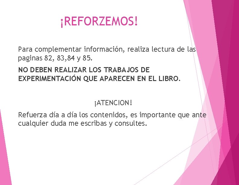 ¡REFORZEMOS! Para complementar información, realiza lectura de las paginas 82, 83, 84 y 85.