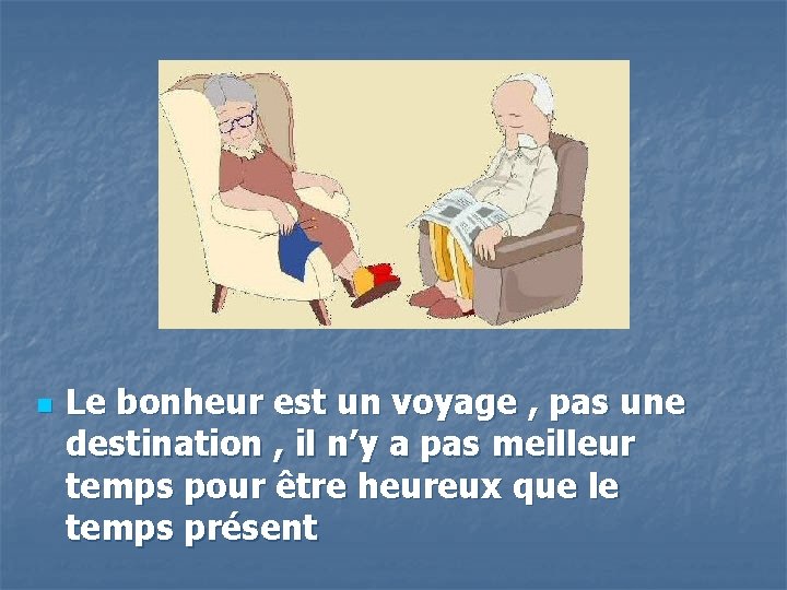 n Le bonheur est un voyage , pas une destination , il n’y a