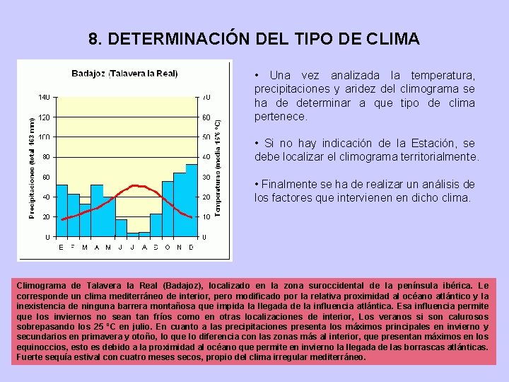 8. DETERMINACIÓN DEL TIPO DE CLIMA • Una vez analizada la temperatura, precipitaciones y