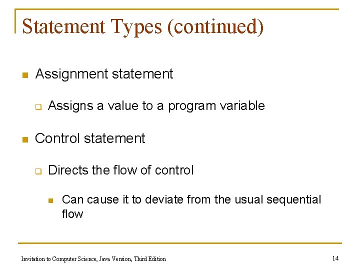 Statement Types (continued) n Assignment statement q n Assigns a value to a program