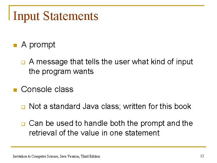 Input Statements n A prompt q n A message that tells the user what