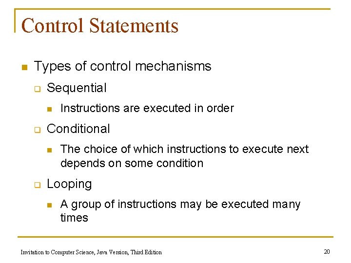 Control Statements n Types of control mechanisms q Sequential n q Conditional n q