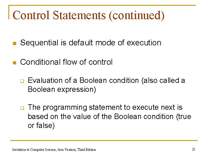 Control Statements (continued) n Sequential is default mode of execution n Conditional flow of