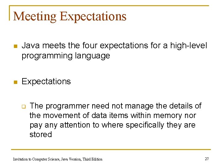 Meeting Expectations n Java meets the four expectations for a high-level programming language n