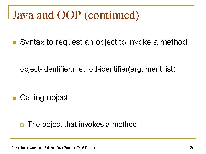 Java and OOP (continued) n Syntax to request an object to invoke a method