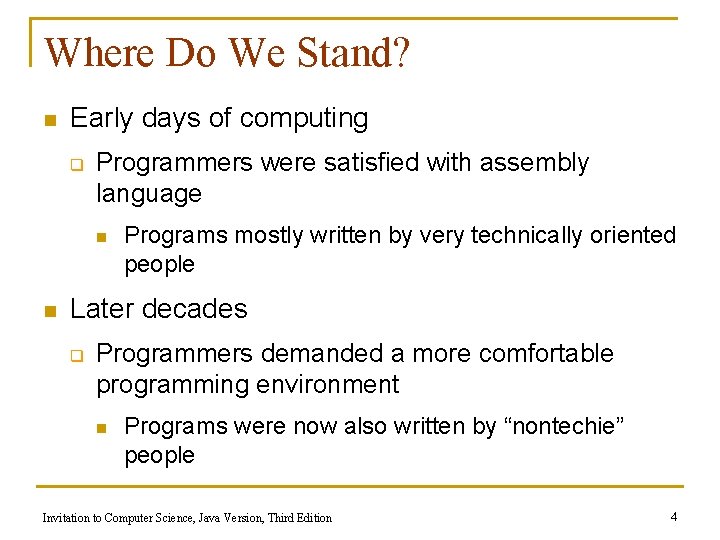 Where Do We Stand? n Early days of computing q Programmers were satisfied with
