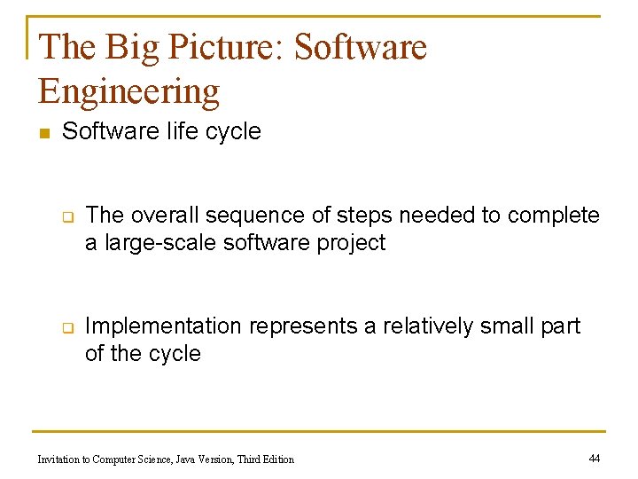 The Big Picture: Software Engineering n Software life cycle q q The overall sequence