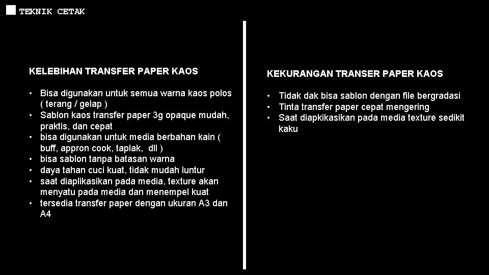 TEKNIK CETAK KELEBIHAN TRANSFER PAPER KAOS KEKURANGAN TRANSER PAPER KAOS • Bisa digunakan untuk