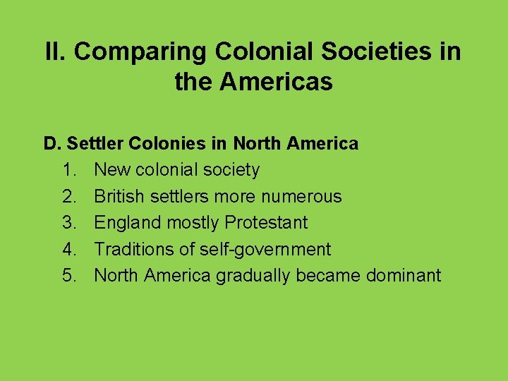 II. Comparing Colonial Societies in the Americas D. Settler Colonies in North America 1.