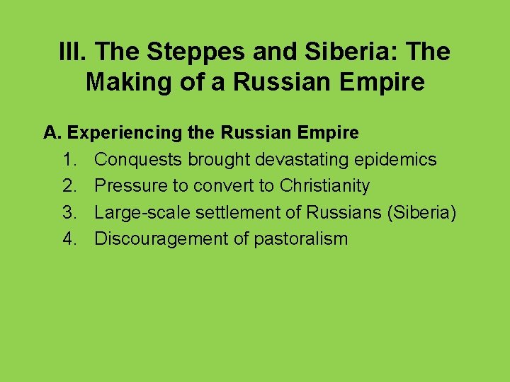 III. The Steppes and Siberia: The Making of a Russian Empire A. Experiencing the