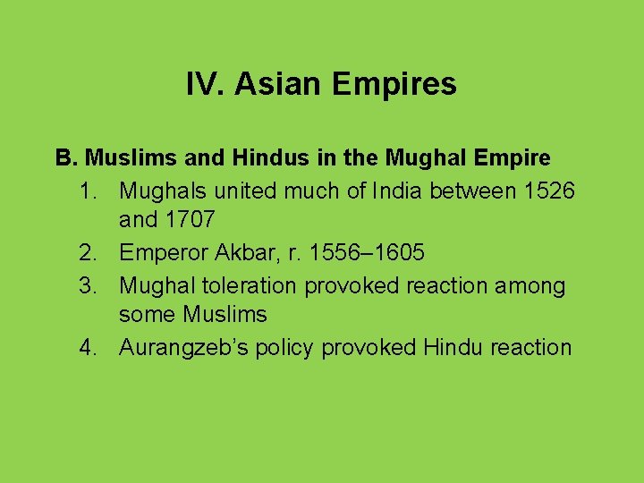 IV. Asian Empires B. Muslims and Hindus in the Mughal Empire 1. Mughals united