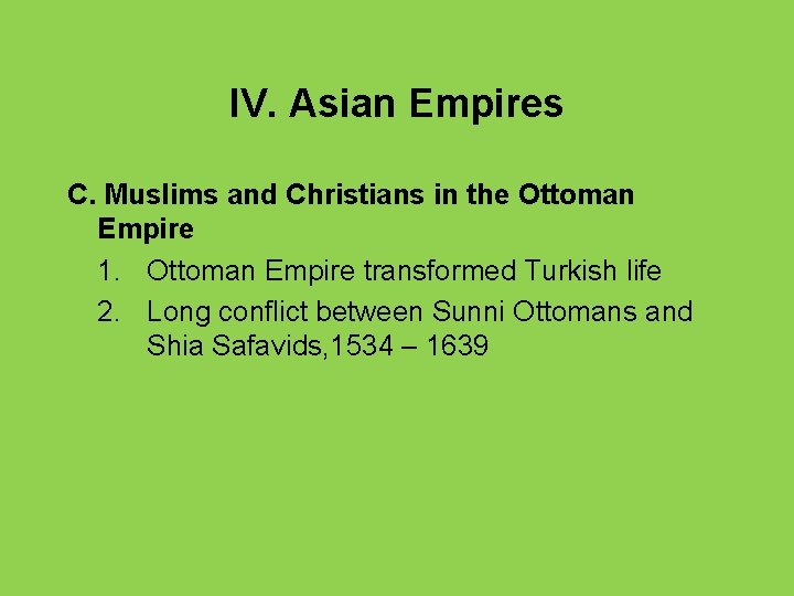 IV. Asian Empires C. Muslims and Christians in the Ottoman Empire 1. Ottoman Empire