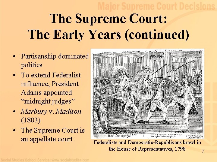 The Supreme Court: The Early Years (continued) • Partisanship dominated politics • To extend