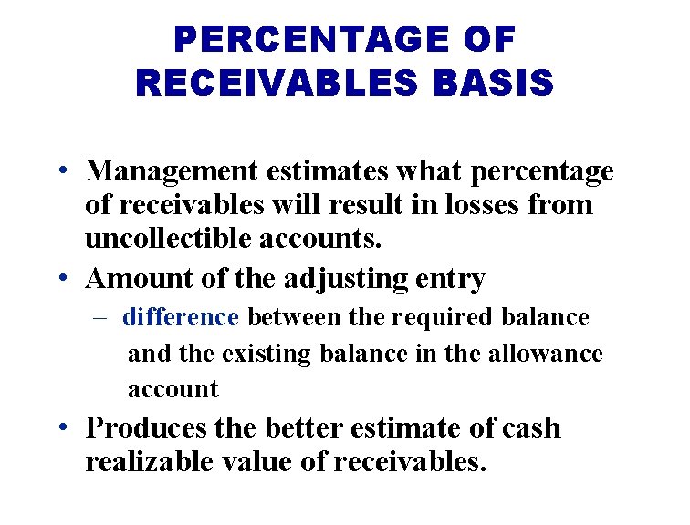 PERCENTAGE OF RECEIVABLES BASIS • Management estimates what percentage of receivables will result in