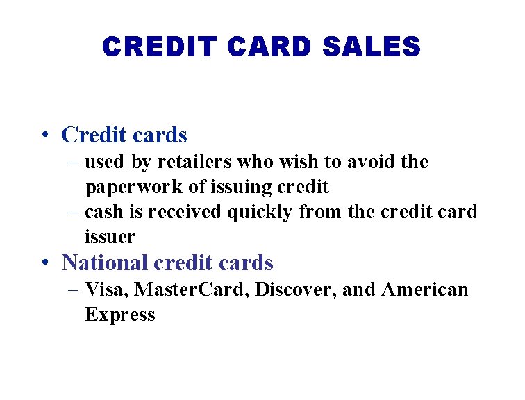 CREDIT CARD SALES • Credit cards – used by retailers who wish to avoid