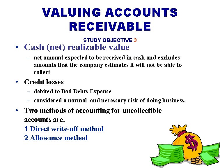 VALUING ACCOUNTS RECEIVABLE STUDY OBJECTIVE 3 • Cash (net) realizable value – net amount