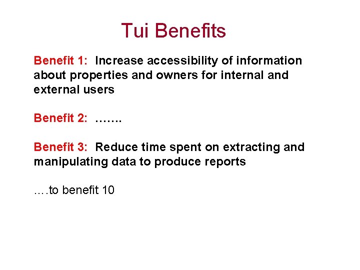 Tui Benefits Benefit 1: Increase accessibility of information about properties and owners for internal