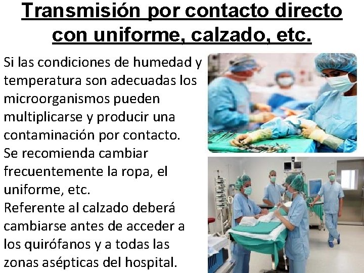 Transmisión por contacto directo con uniforme, calzado, etc. Si las condiciones de humedad y