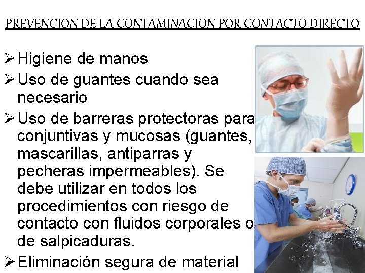 PREVENCION DE LA CONTAMINACION POR CONTACTO DIRECTO Ø Higiene de manos Ø Uso de