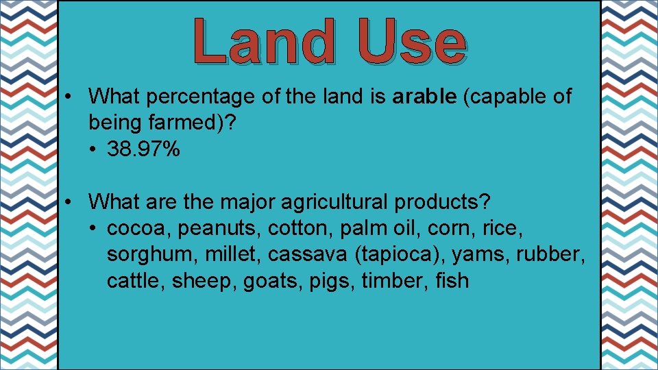 Land Use • What percentage of the land is arable (capable of being farmed)?