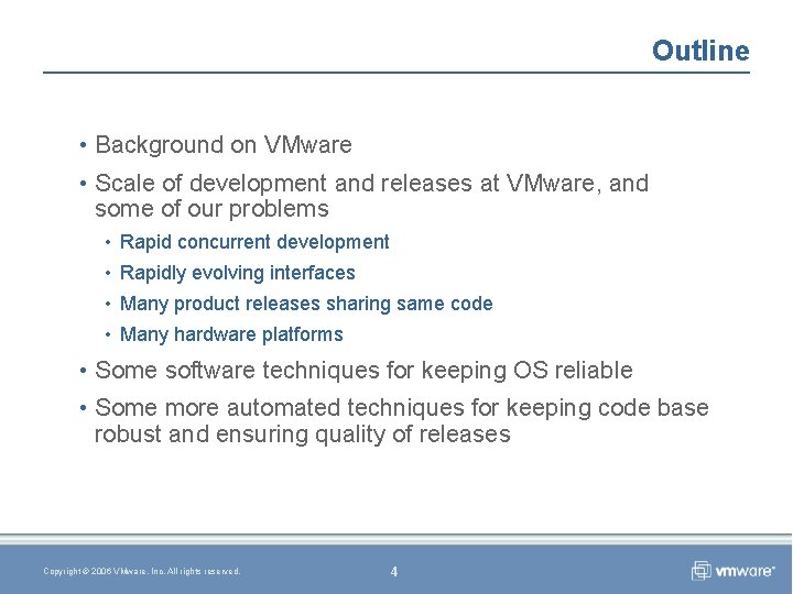 Outline • Background on VMware • Scale of development and releases at VMware, and