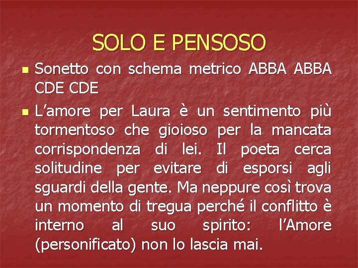 SOLO E PENSOSO n n Sonetto con schema metrico ABBA CDE L’amore per Laura