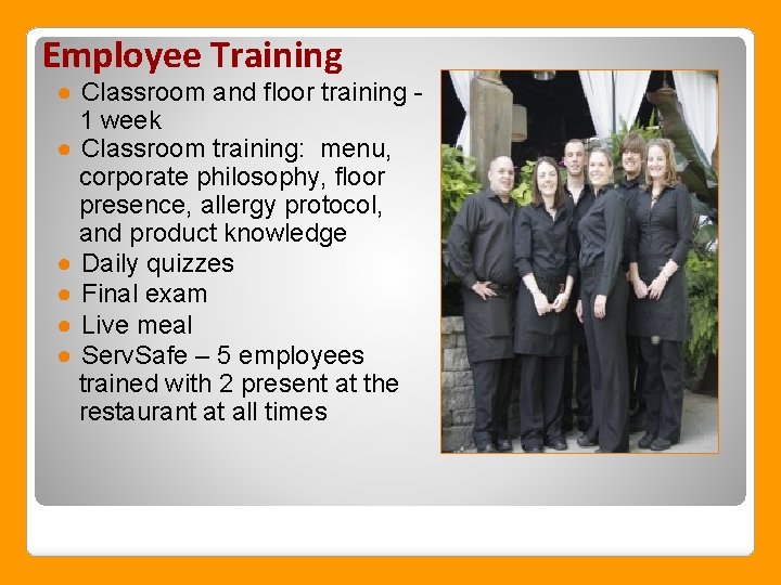 Employee Training ● Classroom and floor training 1 week ● Classroom training: menu, corporate