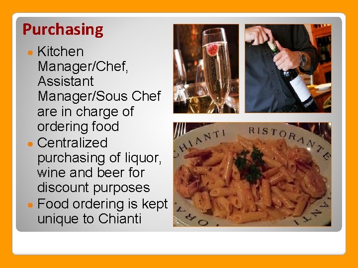 Purchasing Kitchen Manager/Chef, Assistant Manager/Sous Chef are in charge of ordering food ● Centralized