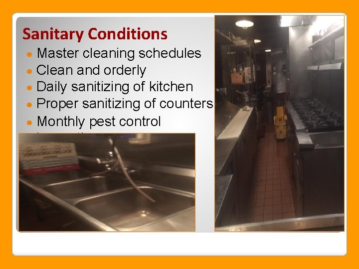 Sanitary Conditions Master cleaning schedules Clean and orderly Daily sanitizing of kitchen Proper sanitizing