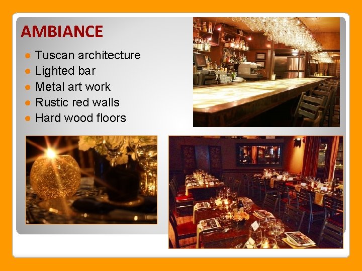 AMBIANCE ● Tuscan architecture ● Lighted bar ● Metal art work ● Rustic red