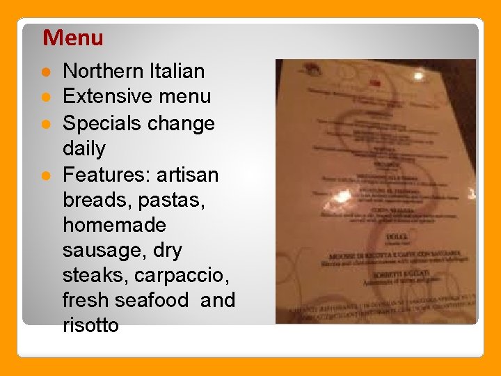 Menu ● Northern Italian ● Extensive menu ● Specials change daily ● Features: artisan
