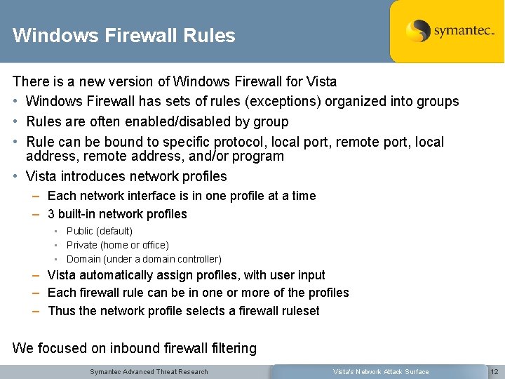 Windows Firewall Rules There is a new version of Windows Firewall for Vista •