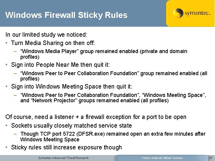 Windows Firewall Sticky Rules In our limited study we noticed: • Turn Media Sharing