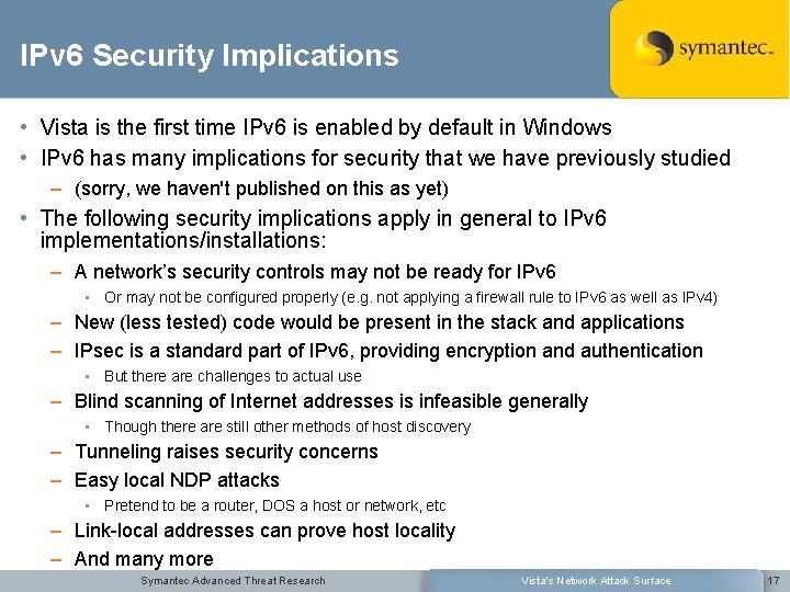 IPv 6 Security Implications • Vista is the first time IPv 6 is enabled