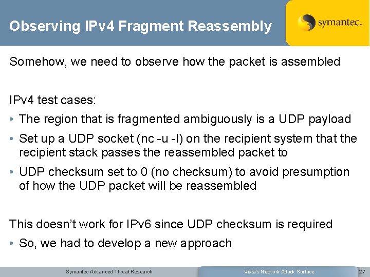 Observing IPv 4 Fragment Reassembly Somehow, we need to observe how the packet is