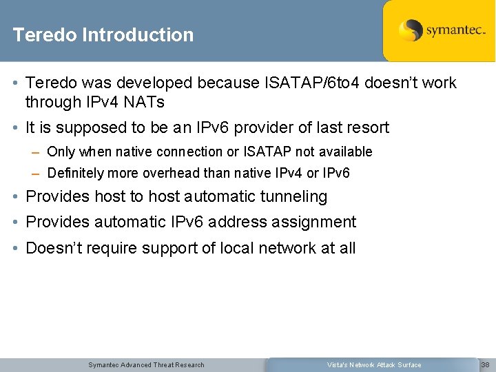 Teredo Introduction • Teredo was developed because ISATAP/6 to 4 doesn’t work through IPv