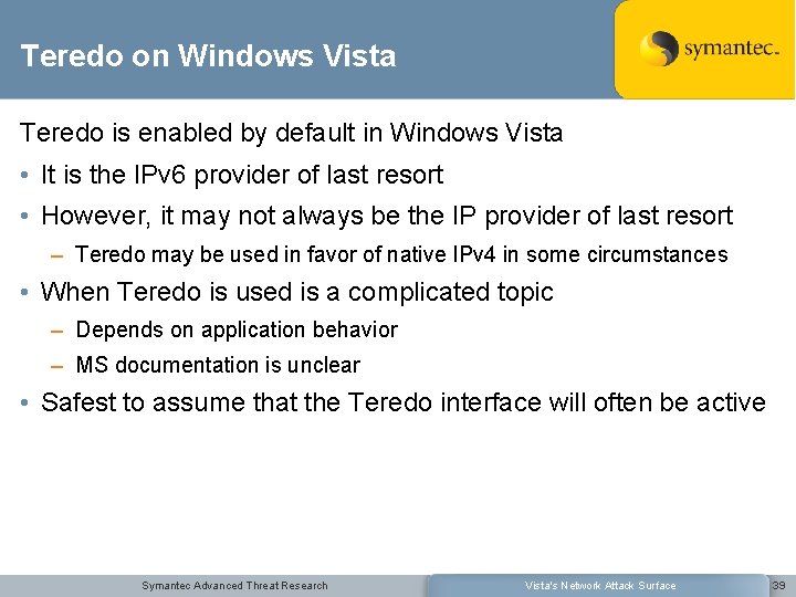 Teredo on Windows Vista Teredo is enabled by default in Windows Vista • It