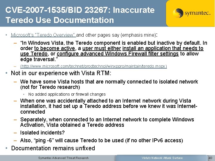 CVE-2007 -1535/BID 23267: Inaccurate Teredo Use Documentation • Microsoft’s “Teredo Overview” and other pages