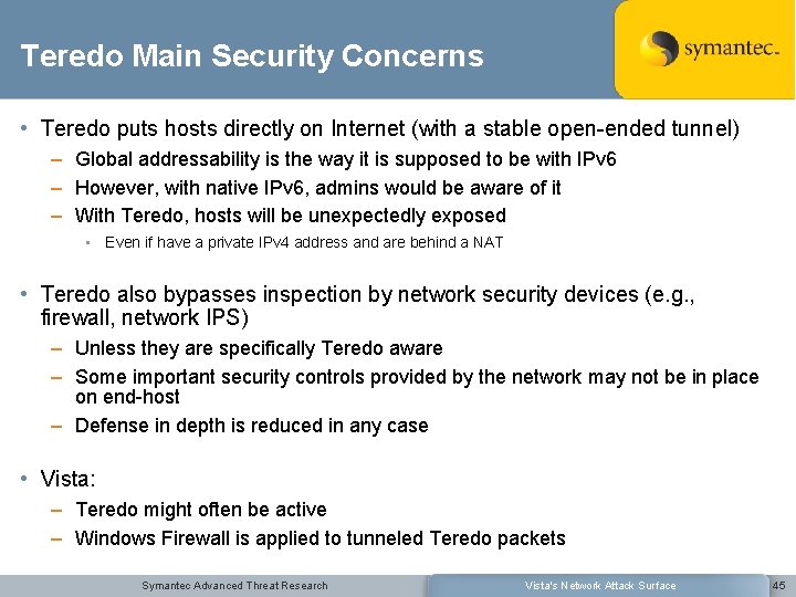 Teredo Main Security Concerns • Teredo puts hosts directly on Internet (with a stable