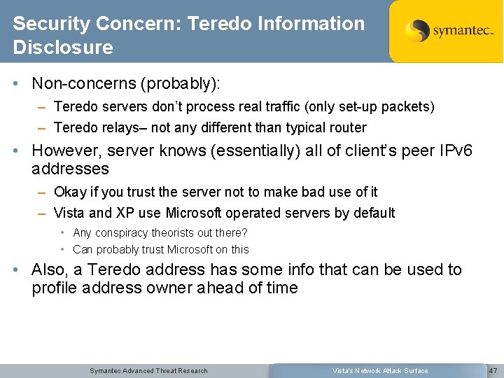 Security Concern: Teredo Information Disclosure • Non-concerns (probably): – Teredo servers don’t process real