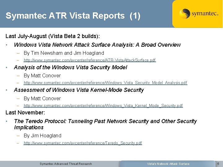 Symantec ATR Vista Reports (1) Last July-August (Vista Beta 2 builds): • Windows Vista