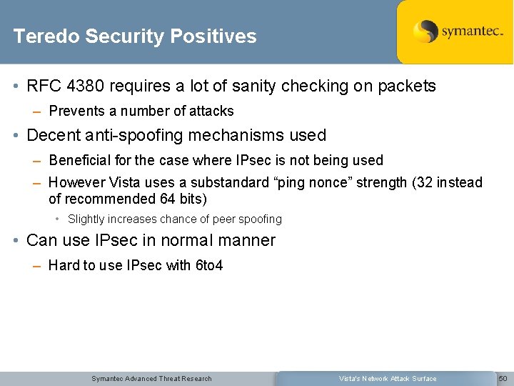 Teredo Security Positives • RFC 4380 requires a lot of sanity checking on packets