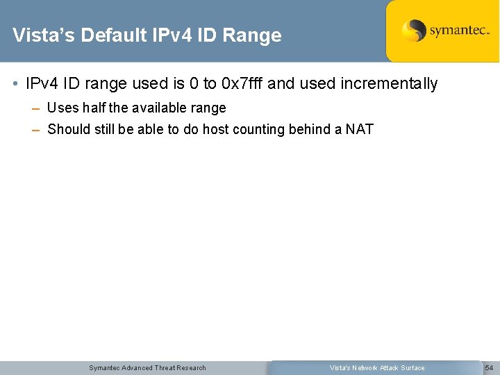 Vista’s Default IPv 4 ID Range • IPv 4 ID range used is 0