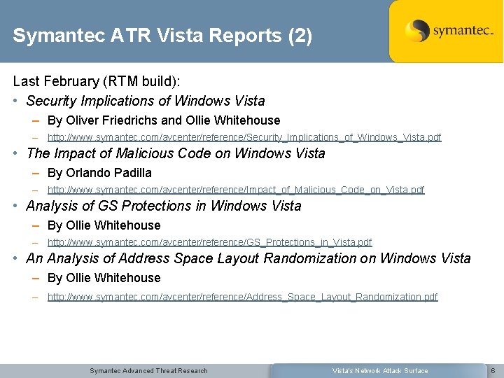 Symantec ATR Vista Reports (2) Last February (RTM build): • Security Implications of Windows